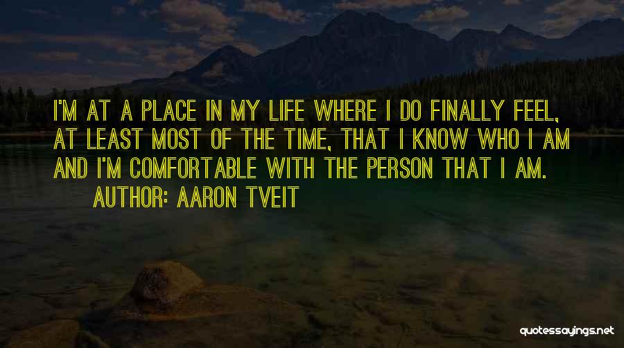 Comfortable Place Quotes By Aaron Tveit