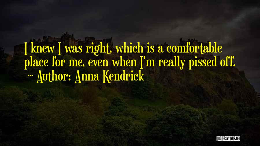 Comfortable Place Quotes By Anna Kendrick