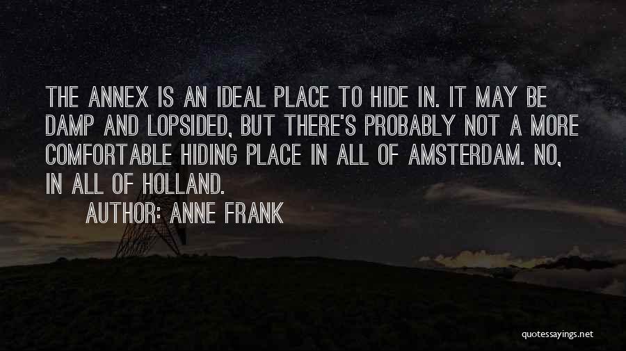 Comfortable Place Quotes By Anne Frank