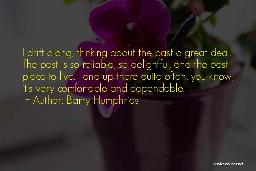 Comfortable Place Quotes By Barry Humphries