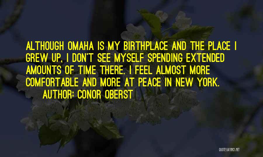 Comfortable Place Quotes By Conor Oberst