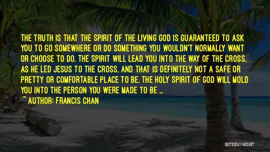 Comfortable Place Quotes By Francis Chan