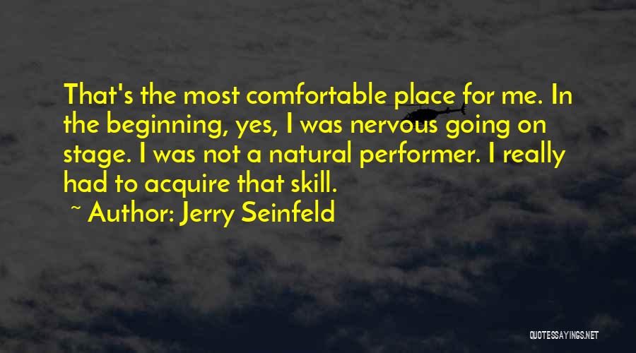 Comfortable Place Quotes By Jerry Seinfeld