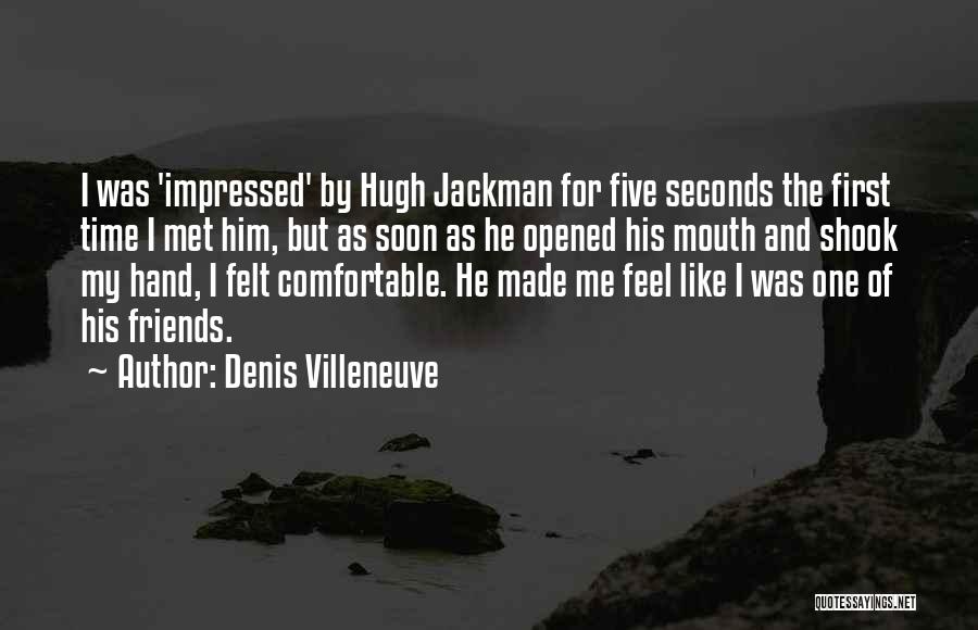 Comfortable Quotes By Denis Villeneuve