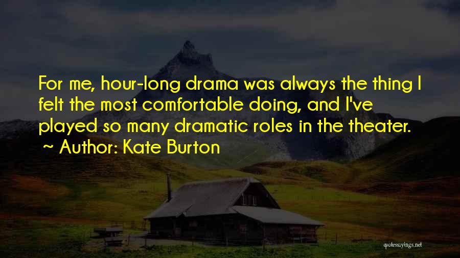 Comfortable Quotes By Kate Burton