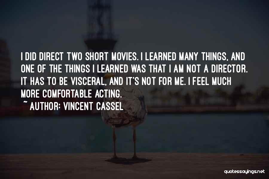 Comfortable Quotes By Vincent Cassel