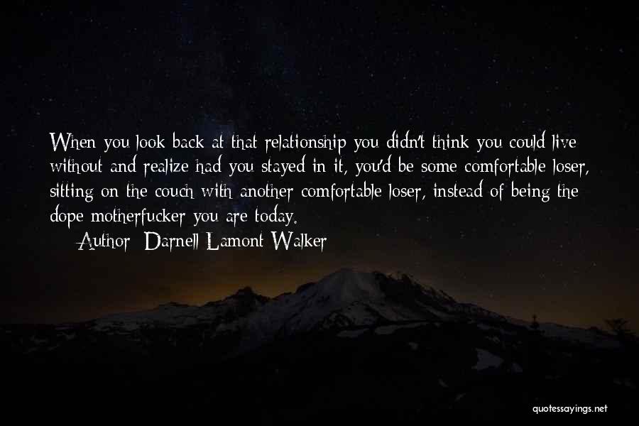 Comfortable Relationships Quotes By Darnell Lamont Walker