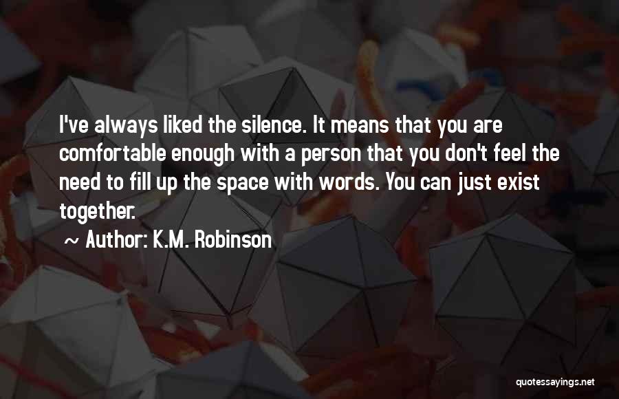 Comfortable Silence Quotes By K.M. Robinson