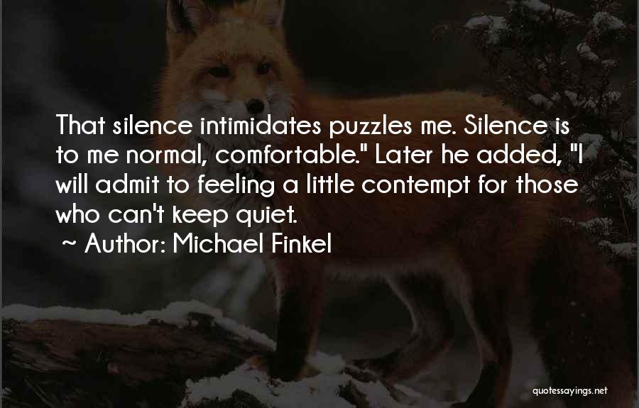 Comfortable Silence Quotes By Michael Finkel