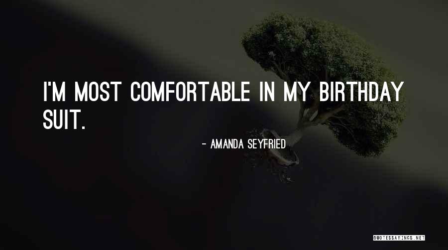 Comfortable Suit Quotes By Amanda Seyfried Comfortable Suit Quotes By Amanda Seyfried