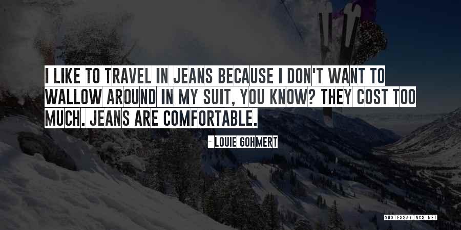 Comfortable Suit Quotes By Louie Gohmert Comfortable Suit Quotes By Louie Gohmert