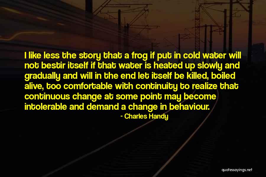 Comfortable With Change Quotes By Charles Handy Comfortable With Change Quotes By Charles Handy