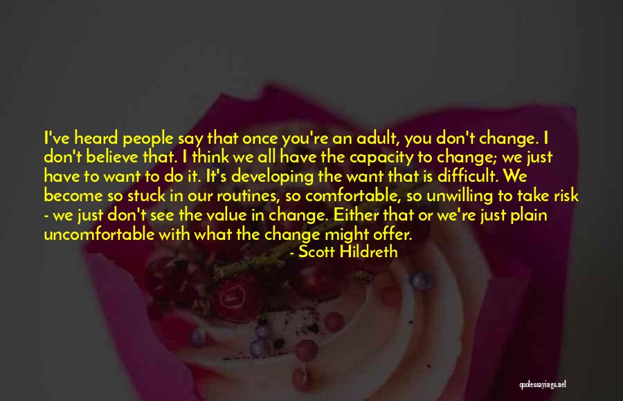 Comfortable With Change Quotes By Scott Hildreth Comfortable With Change Quotes By Scott Hildreth
