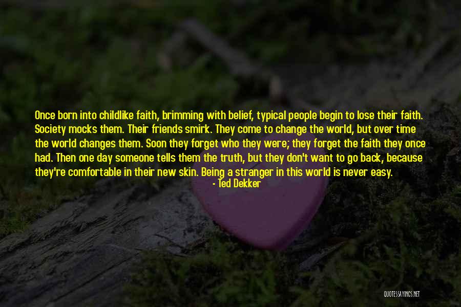 Comfortable With Change Quotes By Ted Dekker Comfortable With Change Quotes By Ted Dekker