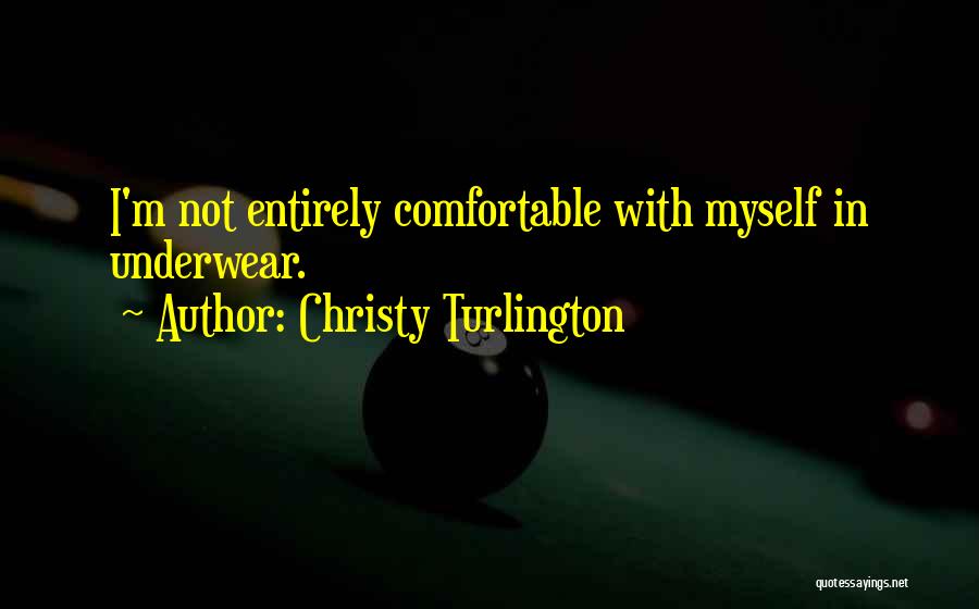 Comfortable With Myself Quotes By Christy Turlington