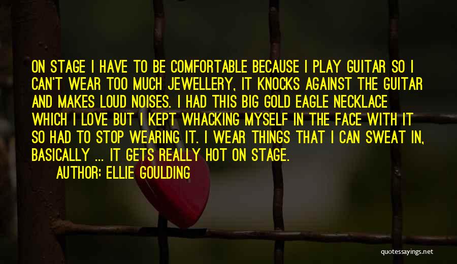 Comfortable With Myself Quotes By Ellie Goulding
