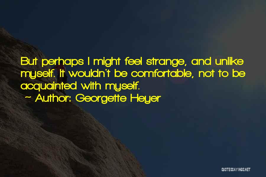 Comfortable With Myself Quotes By Georgette Heyer