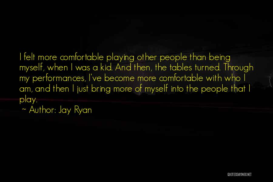 Comfortable With Myself Quotes By Jay Ryan