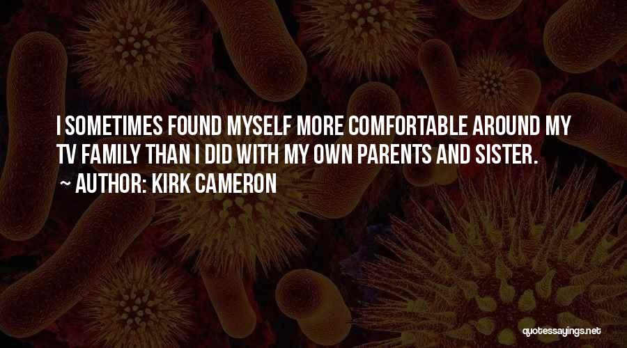 Comfortable With Myself Quotes By Kirk Cameron