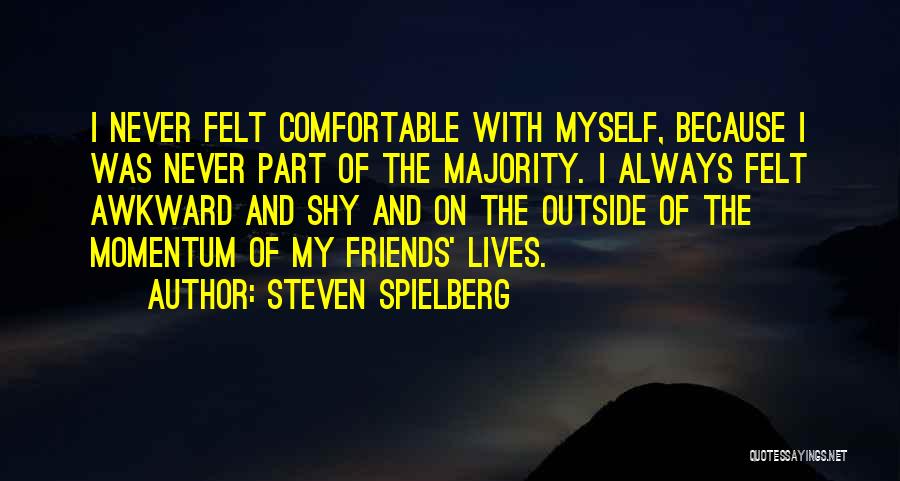 Comfortable With Myself Quotes By Steven Spielberg