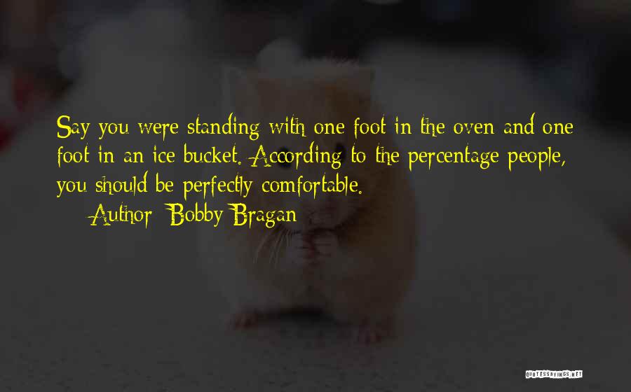 Comfortable With Quotes By Bobby Bragan