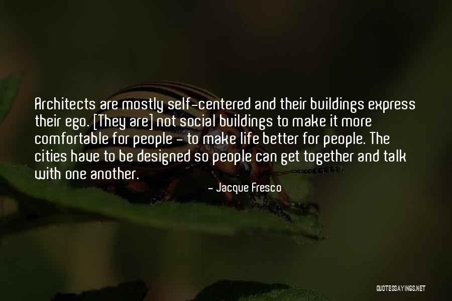 Comfortable With Self Quotes By Jacque Fresco Comfortable With Self Quotes By Jacque Fresco