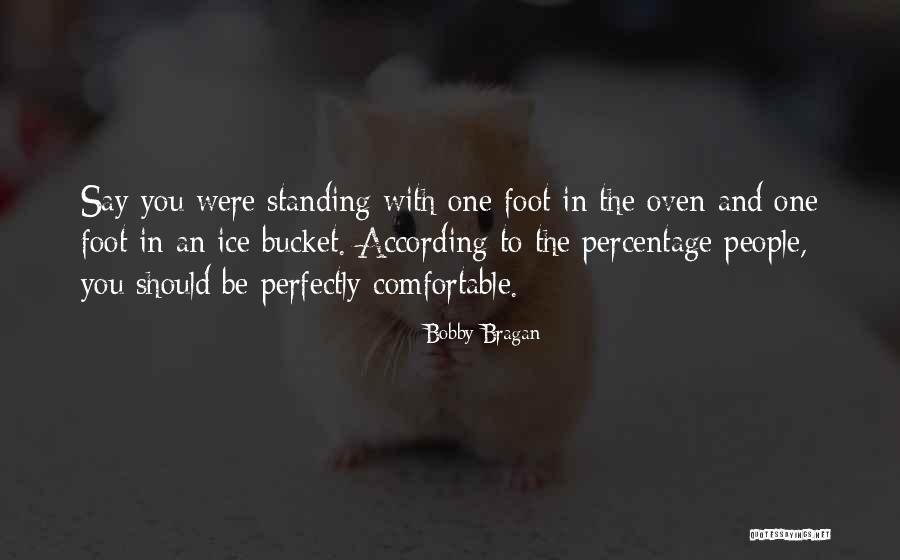 Comfortable With You Quotes By Bobby Bragan Comfortable With You Quotes By Bobby Bragan