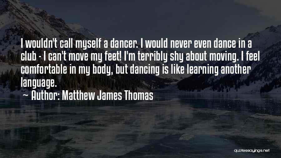 Comfortable With Your Body Quotes By Matthew James Thomas