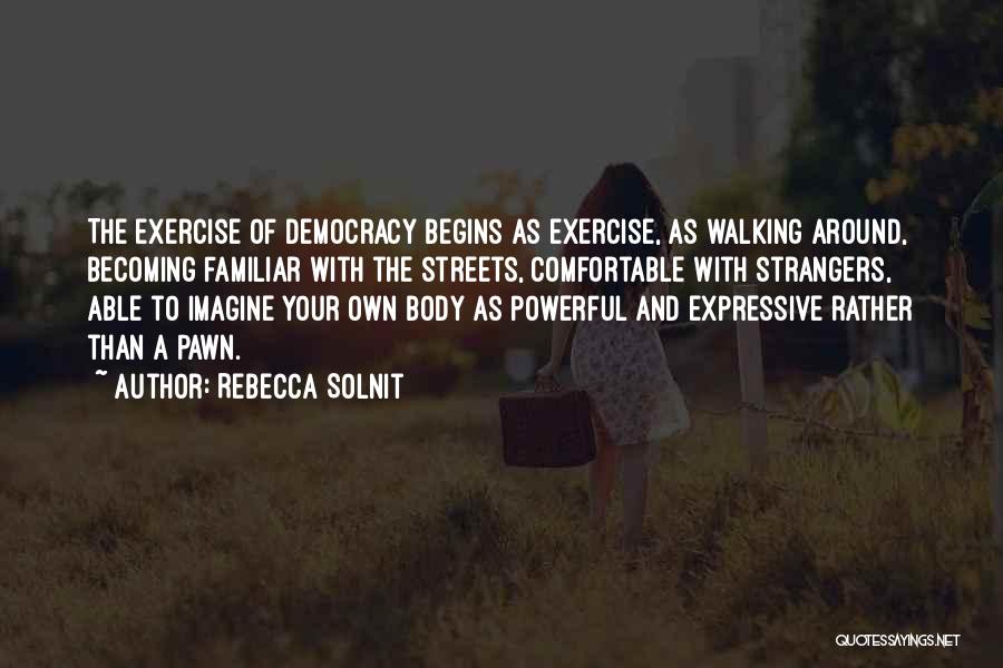 Comfortable With Your Body Quotes By Rebecca Solnit