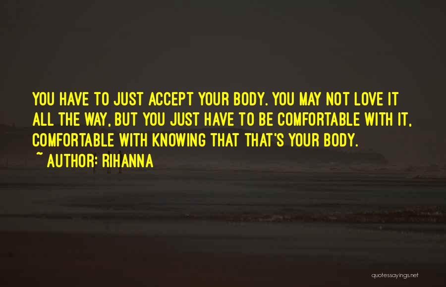 Comfortable With Your Body Quotes By Rihanna