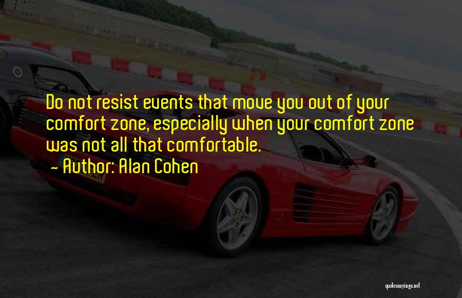 Comfortable Zone Quotes By Alan Cohen