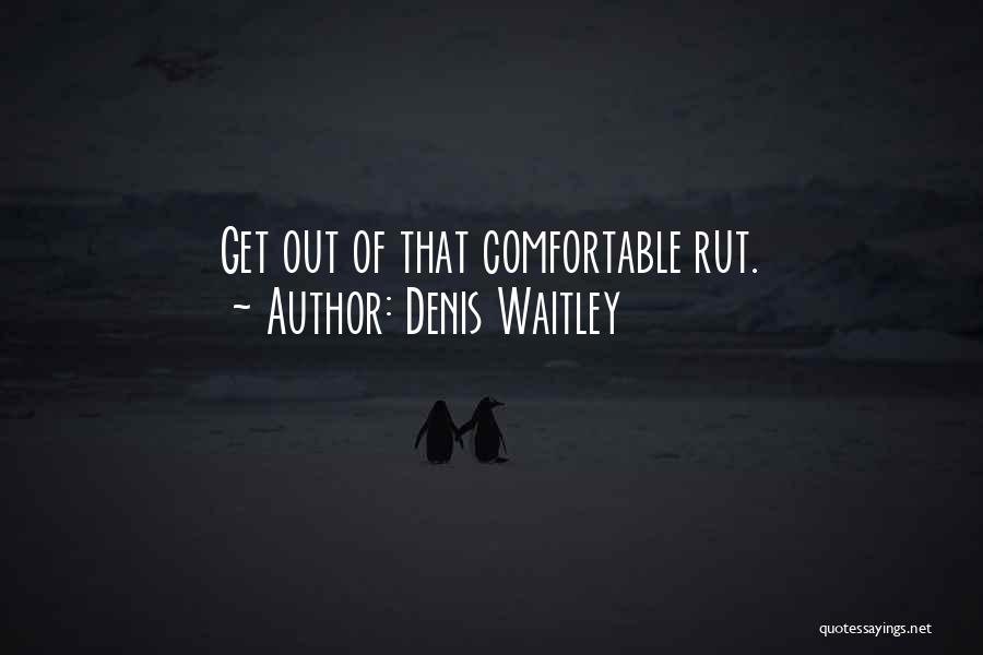 Comfortable Zone Quotes By Denis Waitley