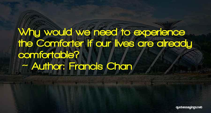 Comfortable Zone Quotes By Francis Chan