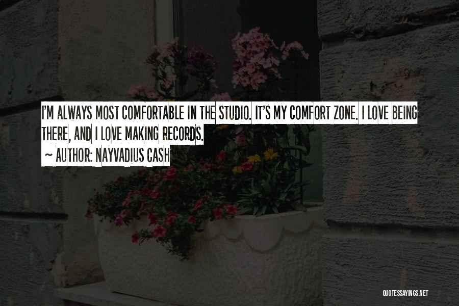 Comfortable Zone Quotes By Nayvadius Cash