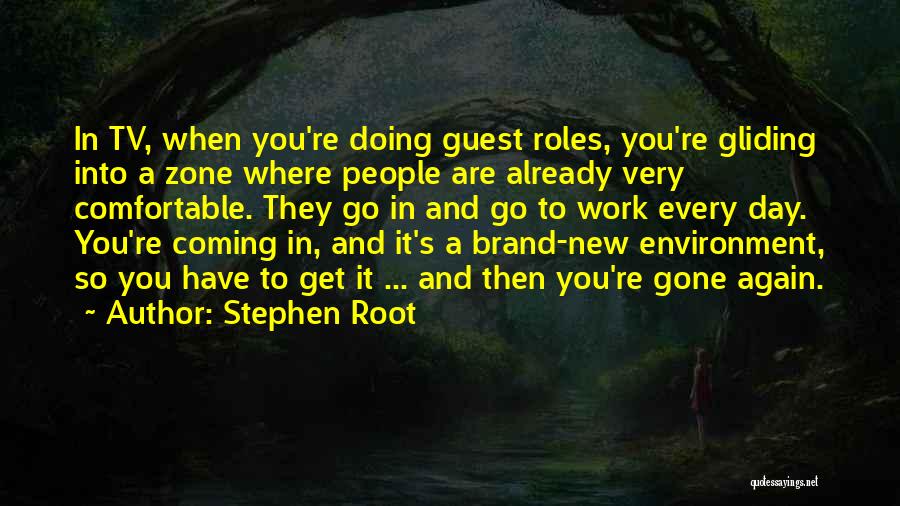 Comfortable Zone Quotes By Stephen Root