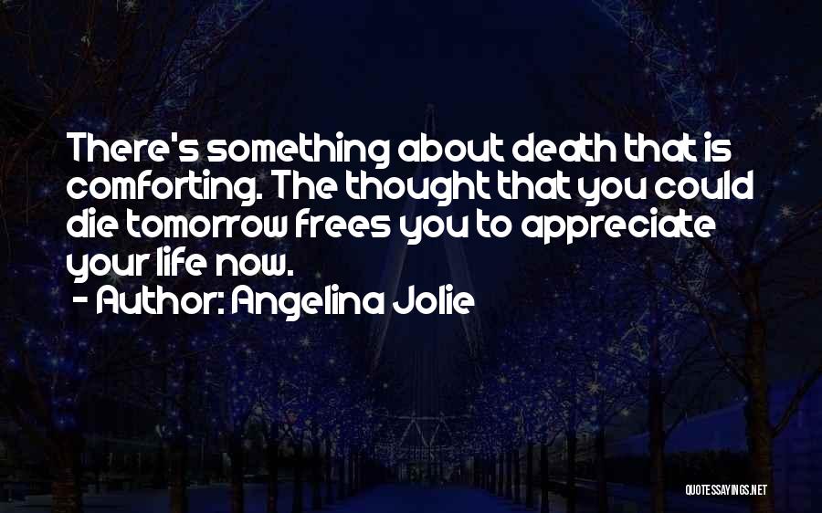 Comforting Death Quotes By Angelina Jolie