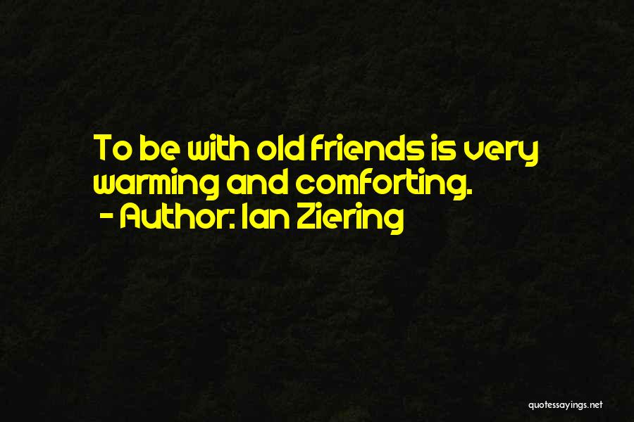 Comforting Friends Quotes By Ian Ziering