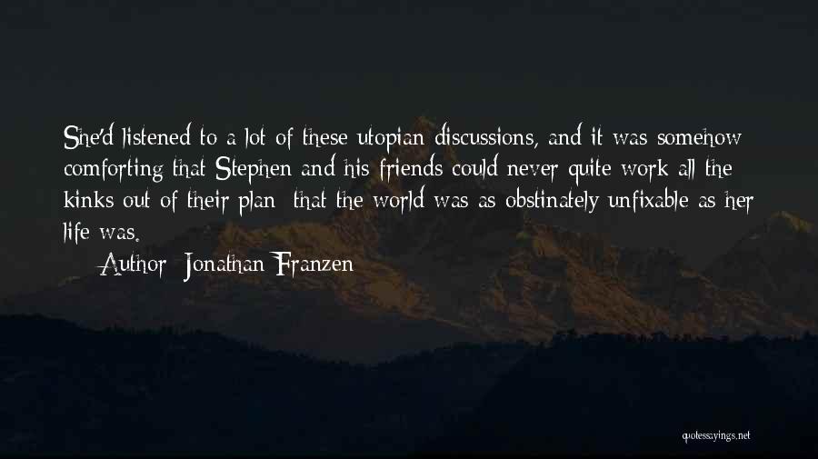 Comforting Friends Quotes By Jonathan Franzen