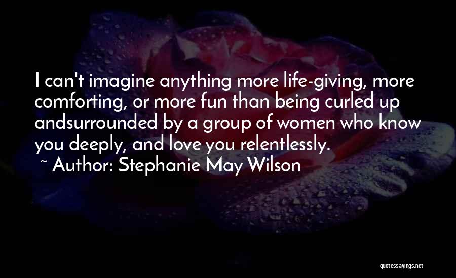 Comforting Friendship Quotes By Stephanie May Wilson