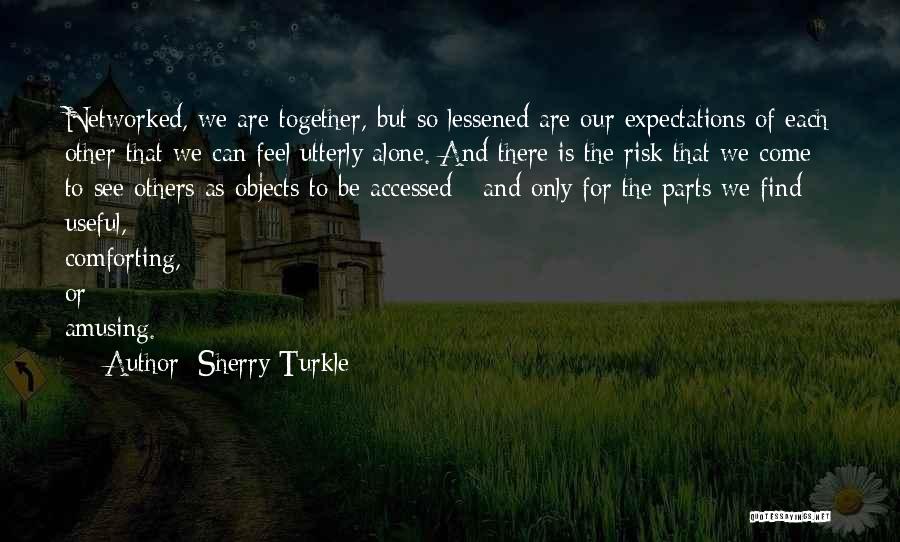 Comforting Others Quotes By Sherry Turkle