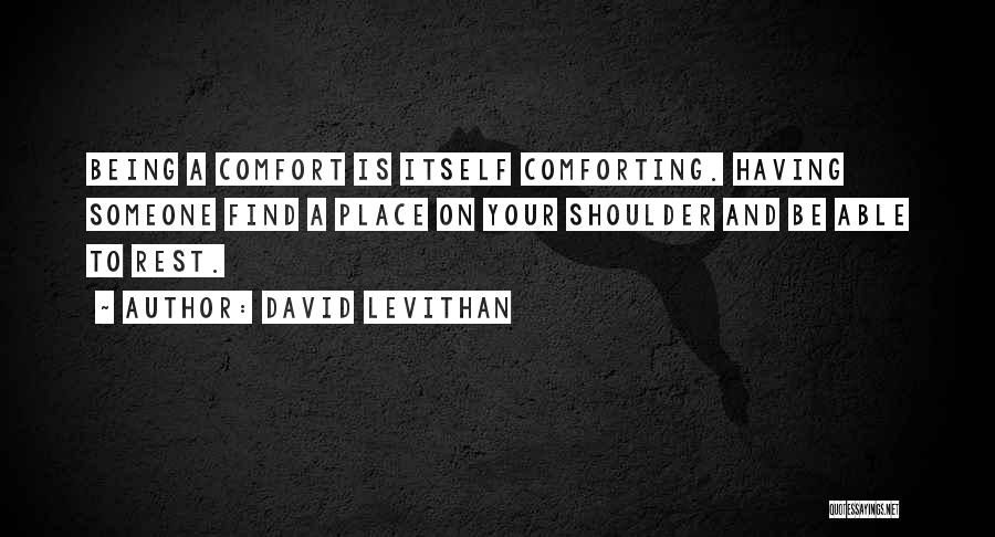 Comforting Someone Quotes By David Levithan