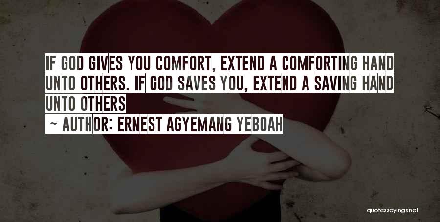 Comforting Someone Quotes By Ernest Agyemang Yeboah