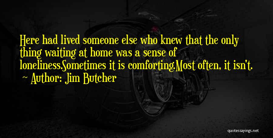 Comforting Someone Quotes By Jim Butcher