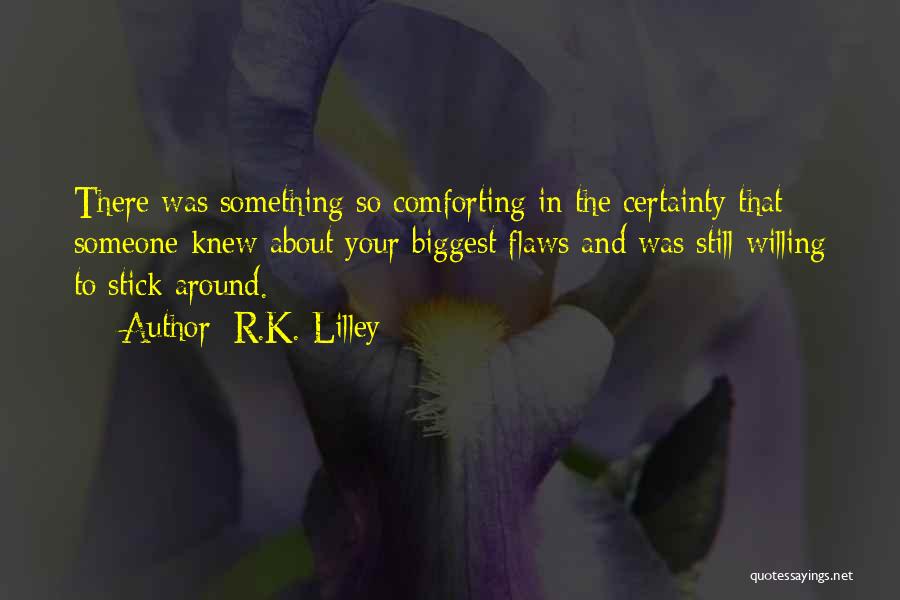 Comforting Someone Quotes By R.K. Lilley