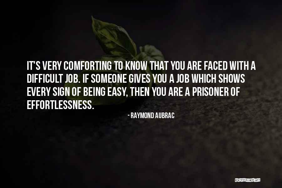 Comforting Someone Quotes By Raymond Aubrac