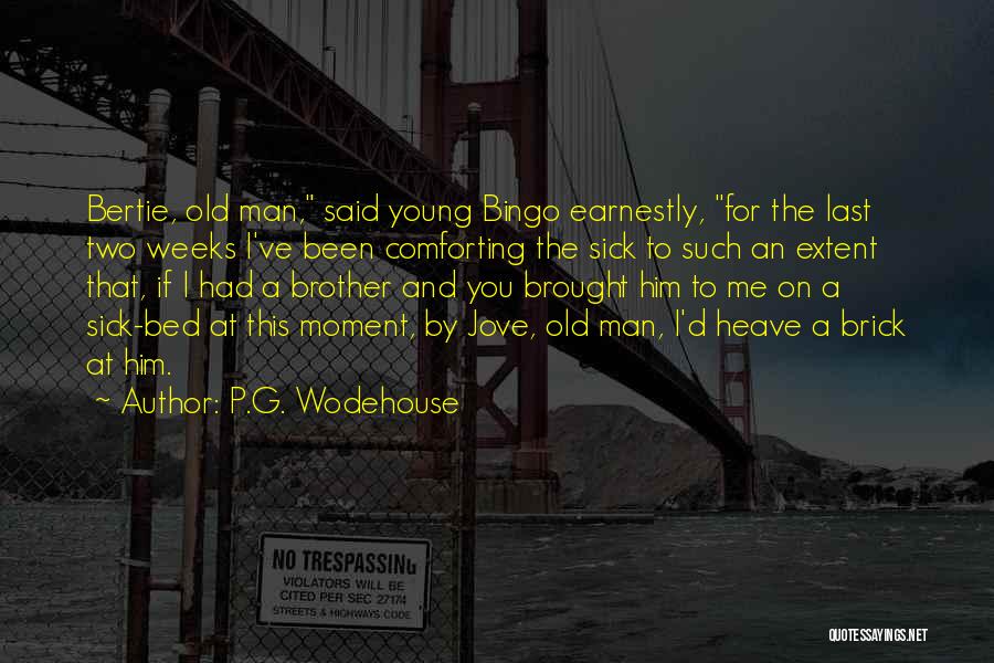 Comforting The Sick Quotes By P.G. Wodehouse