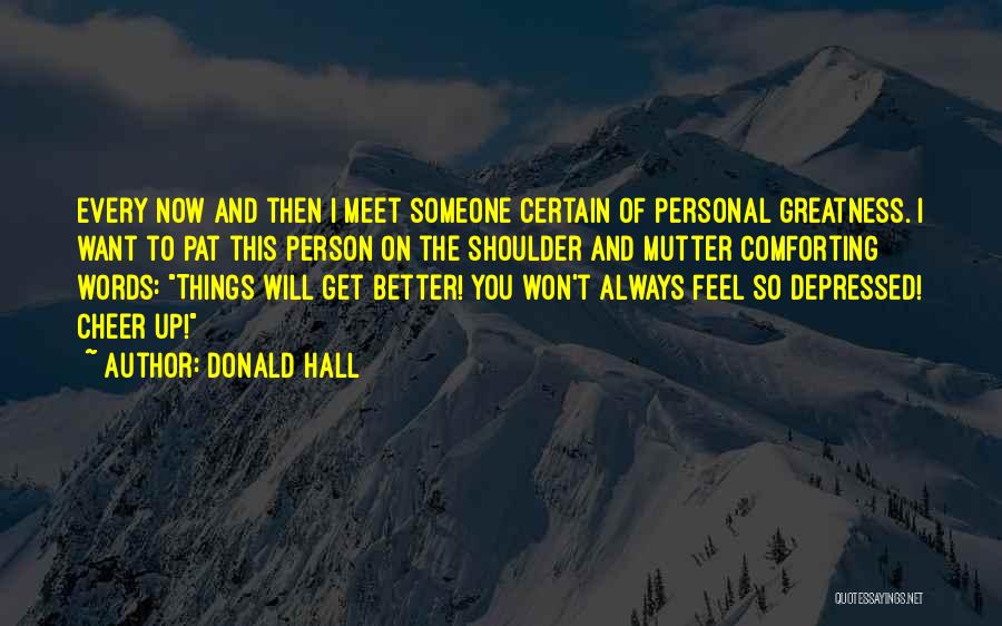 Comforting Words Quotes By Donald Hall