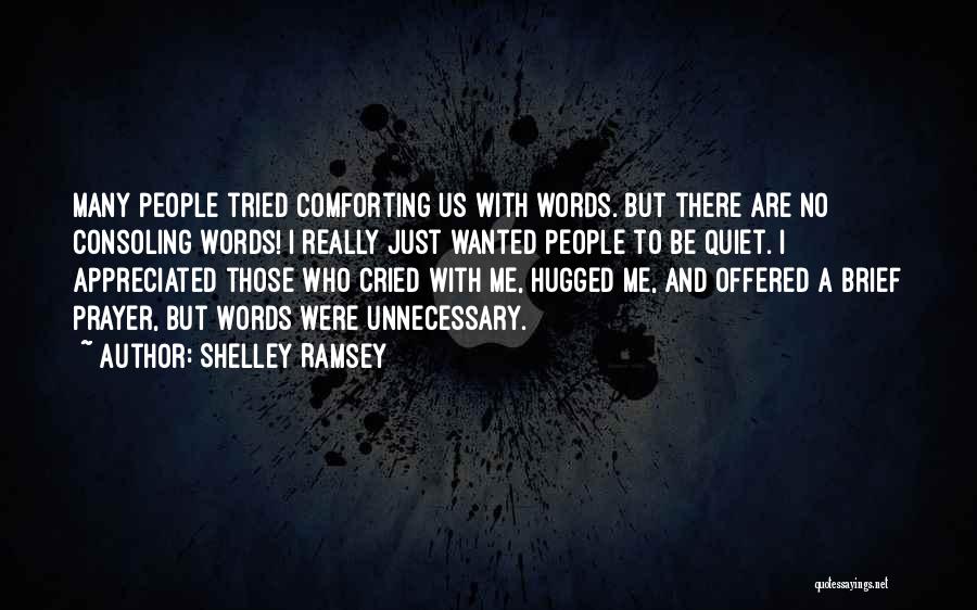 Comforting Words Quotes By Shelley Ramsey