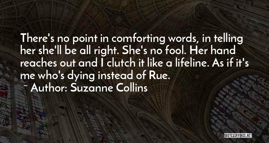 Comforting Words Quotes By Suzanne Collins