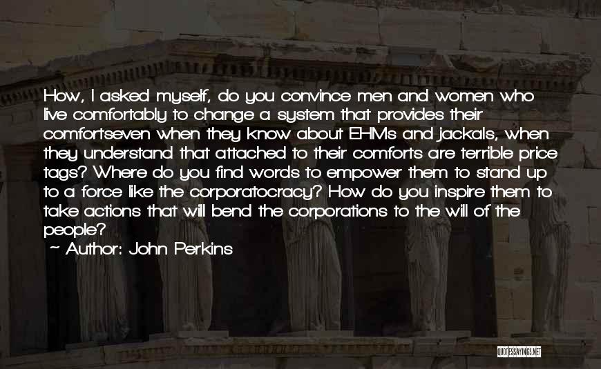 Comforts Quotes By John Perkins